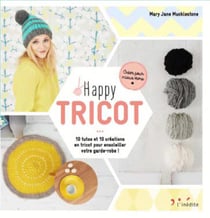 Happy tricot - 10 tutos et 10 créations en tricot pour ensoleiller votre garde-robe !