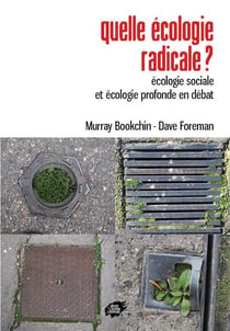 Quelle écologie radicale ? écologie sociale et écologie profonde en débat