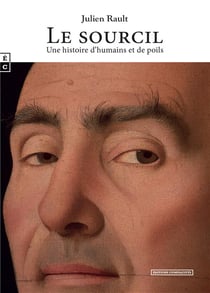 LE SOURCIL  UNE HISTOIRE D HUMAINS ET DE POILS