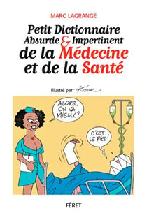 Petit dictionnaire absurde et impertinent de la médecine et de la santé