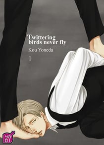 Twittering birds never fly Tome 1