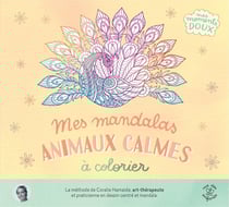 Mes mandalas - Animaux calmes à colorier : Plus de 50 coloriages pour s'apaiser