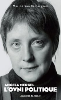 Angela Merkel - L'ovni politique
