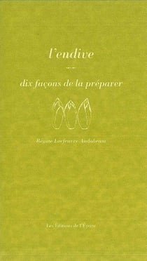 Dix façons de le préparer : l'endive