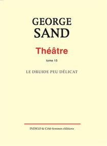 Théâtre. Tome 15. Le Druide peu délicat