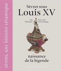 Sevres at the time of Louis XV, birth of the legend