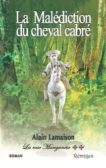 La rose manganèse t.2 - la malédiction du cheval cabré