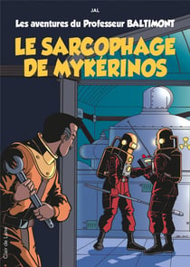 Les aventures du professeur Baltimont Tome 1 : le sarcophage de Mykérinos