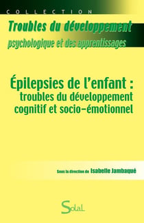 Epilepsies de l'enfant troubles du developpement cognitif et socio-emotionnel
