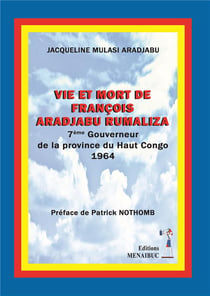 Vie et mort de francois aradjabu rumaliza - 7eme gouverneur de la province du haut congo 1964