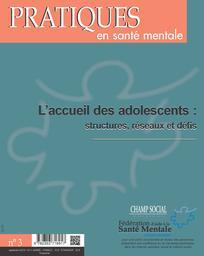 Pratiques en santé mentale 2015 Tome 3 - l'accueil des adolescents : structures, réseaux et défis