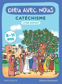 Dieu avec nous - catéchisme pour les 8-11 ans - livre enfant - parcours b