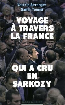 Voyage à travers la france qui a cru en sarkozy