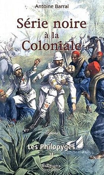 Philopyges Tome 2 : Série noire à la Coloniale