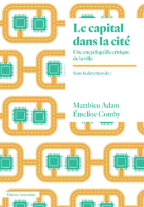Le capital dans la cité - une encyclopédie critique de la ville