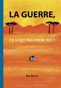 La guerre, ce n est pas pour moi !