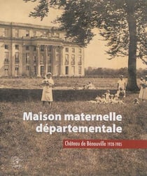 Maison maternelle départementale - château de bénouville 1928/1985
