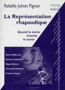 La représentation rhapsodique : Quand la scène invente le texte