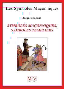 Les symboles maçonniques Tome 60 : symboles maçonniques, symboles templiers
