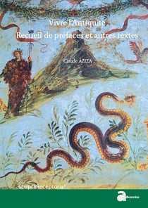 Vivre l'antiquité : RECUEIL DE PREFACE ET AUTRES TEXTES