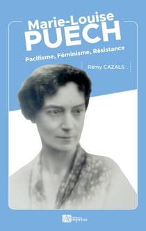 MARIE-LOUISE PUECH : Pacifisme, Féminisme, Résistance