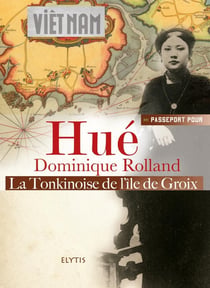 PASSEPORT POUR : Hué - la Tonkinoise de l'île de Groix