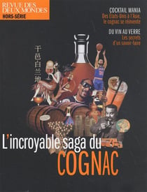 Hors-série patrimoine 2022 : l'incroyable saga du cognac