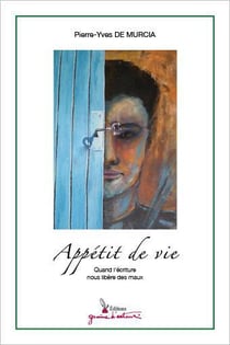 Appétit de vie - quand l'écriture nous libère des maux
