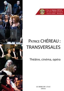 Patrice Chéreau - transversales - théâtre, cinéma, opéra