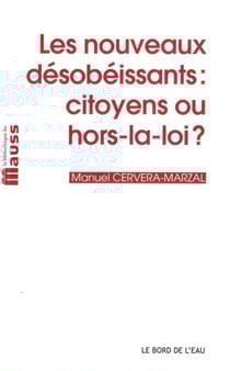 Les nouveaux desobeissants : citoyens ou hors-la-loi ?