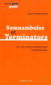 Somnambules et terminators - sur une crise civilisationnelle contemporaine