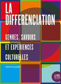 La differenciation - genres, savoirs et expériences culturelles