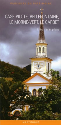 Case-Pilote, Bellefontaine, Le Morne-Vert, Le Carbet - entre mers et pitons