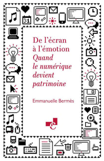 De l' Écran à l'émotion : Quand le numérique devient patrimoine