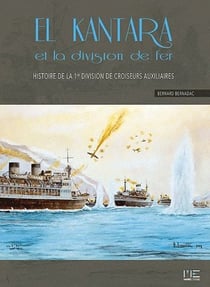 El Kantara et la division de fer - histoire de la première division de croiseurs auxiliaires