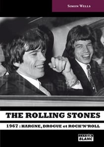 The rolling stones - 1967 : hargne, drogue et rock'n'roll