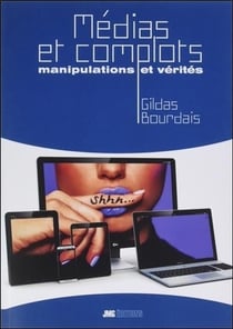 Médias et complots - manipulations et vérités