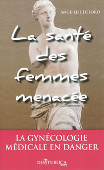 La santé des femmes menacée - la gynécologie médicale en danger