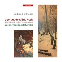 Georges-Frédéric Rötig : le Havre, 1873 - Moret-sur-Loing, 1961, des animaux dans la lumière