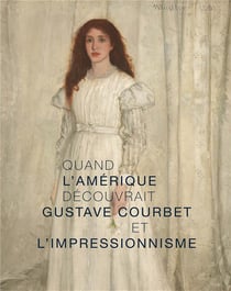 Quand l'Amérique découvrait Gustave Courbet  et l'Impressionnisme