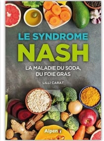 Le syndrome nash : la maladie du soda, du foie gras