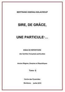 Sire de grace, une particule tome g