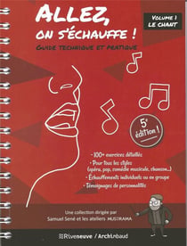 Allez, on s'échauffe ! guide technique et pratique v.1 - le chant