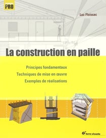 La construction en paille - principes fondamentaux, techniques de mise en oeuvre, exemples de réalisations