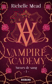 Vampire Academy Tome 1 : soeurs de sang
