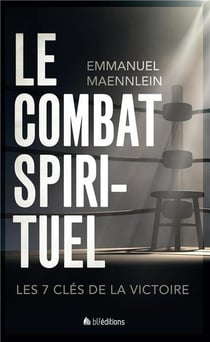 Le combat spirituel - une réalité qui nous concerne tous