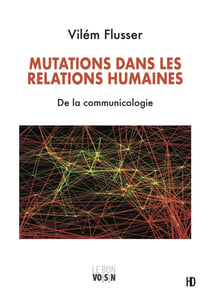 Mutations dans les relations humaines ? de la communicologie