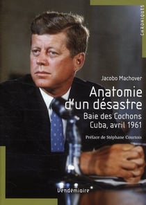 Anatomie d'un désastre - Baie des Cochons, Cuba, avril 1961
