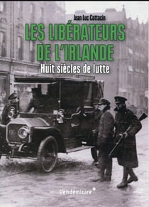 Les libérateurs de l'Irlande - huit siècles de lutte