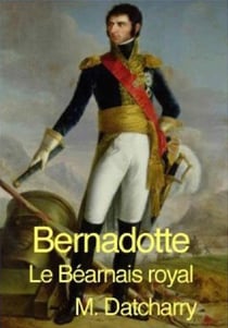 Bernadotte, le béarnais royal